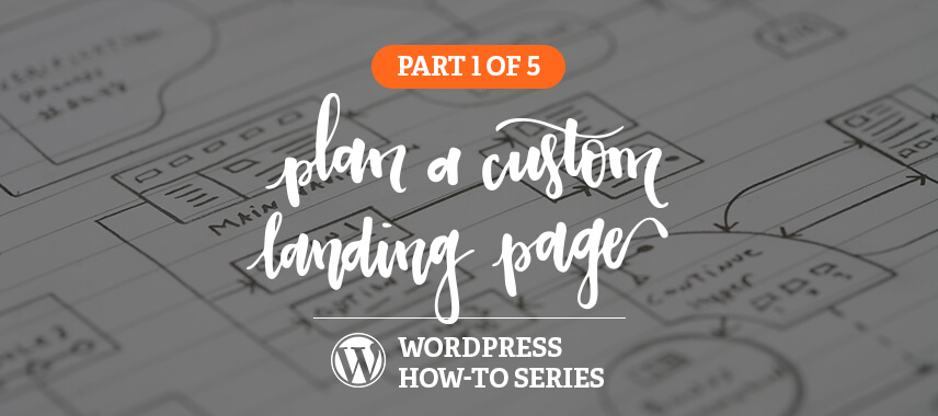 Custom Landing Pages in WordPress How-to Series, Part 1